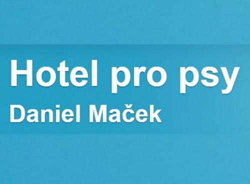 Hotel pro psy Daniel Maček
